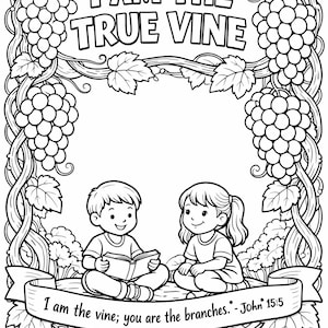 May include: Black and white illustration featuring the text "I AM THE TRUE VINE" above two children reading a book. The image is framed with grape vines and leaves, with the text "I am the vine; you are the branches." - John 15:5.