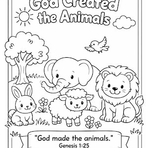 May include: Black and white coloring page with the text "God Created the Animals." Features a sun, clouds, tree, bird, rabbit, elephant, lamb, and lion. The banner reads "God made the animals." Genesis 1:25.