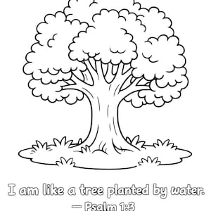 May include: Black and white line drawing of a tree with a full, rounded crown and a thick trunk. The tree is set in grass. The text "I am like a tree planted by water. - Psalm 1:3" is below the tree.