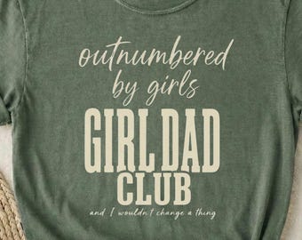 Outnumbered By Girls Girl Dad Club Shirt Funny Dad Shirt Girl Dad Gift Shirt Father Of Girls Tee Dad Shirt For Men Fathers Day Gift Shirt