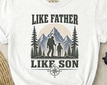 Like Father Like Son Shirt Matching Dad And Son Shirt Hiking Dad Gift Shirt Father Son Tee Outdoor Dad Shirt For Men Fathers Day Gift Shirt