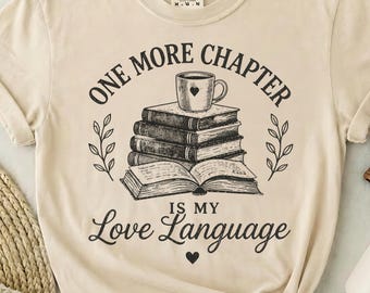 One More Chapter Shirt, Reading Is My Love Language Tee, Bookish Gift, Book Lover Shirt, Book Club Tee, Bibliophile