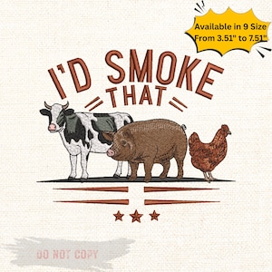 May include: Embroidered design featuring a cow, pig, and chicken with the text "I'D SMOKE THAT". The design includes three stars and horizontal lines. The text "Available in 9 Size From 3.51" to 7.51"" is also present.