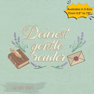 May include: An embroidered design on a light teal background features the words "Dearest gentle reader" in elegant script. The design includes a book with a feather, an envelope, and lavender sprigs. The text "Available in 5 Size From 3.9" to 7.9"" is also present.