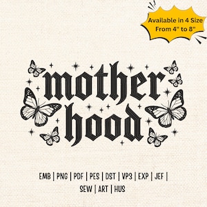 May include: Black embroidered design with the word "motherhood" in gothic font, surrounded by butterflies and stars. The design is available in sizes from 4 to 8 inches. Includes file formats EMB, PNG, PDF, PES, DST, VP3, EXP, JEF, SEW, ART, and HUS.