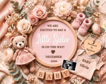 May include: A round wooden sign with pink text reading WE ARE EXCITED TO SAY A Little Sister IS ON THE WAY! DECEMBER 2026, surrounded by pink roses, a crochet teddy bear, pink baby booties, a heart-shaped tag saying Promoted To Big Sister, and a baby onesie.