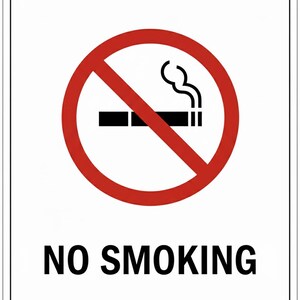 May include: A white rectangular sign with a red circle and a diagonal line through a cigarette, indicating "NO SMOKING" in bold black letters below the symbol. The sign has a thin black border.