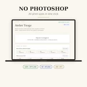 May include: A laptop screen displaying the Atelier Tirage software interface with the text NO PHOTOSHOP and All print sizes in one click at the top. Below are buttons labelled 100% OFFLINE, NO UPLOAD, and 300 DPI. The interface shows options for image ratios and print sizes in inches.
