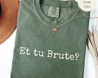 Et Tu Brute Comfort Colors Shirt, Dark Academia, Shakespeare Quote