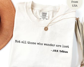 Not All Those Who Wander Are Lost Shirt, Comfort Colors Literary Quote Tee