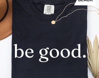 Camiseta "Sé bueno", Camiseta "Colores cómodos", Camiseta minimalista "Amabilidad"