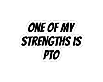 One of my strengths is PTO sticker