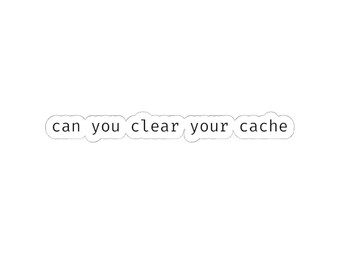 Clear your cache sticker