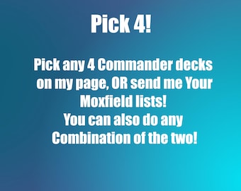 Pick 4! - Any 4 Commander Decks!