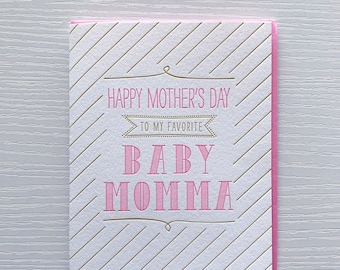 Funny Mother's Day card - Baby Momma letterpress card for Baby Mama, Baby Momma, Mom, Girlfriend, Wife, Ex-wife, Sister, Friend.