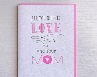 Mother's Day card. Mothers Day Gift Card For Mom. Letterpress card for Mom. All you need is love and your mom.