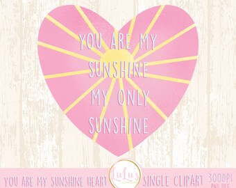 You Are My Sunshine Clipart - Heart Clipart  - Valentines Day Gift Tag - Inspirational Wall Clipart - Nursery Wall Art - Sunshine Clipart