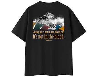 Giving up is not in the blood, sir. / Tribute T-Shirt Nirmal Purja (Nimsdai)