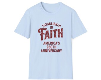 Americ 250 United in Faith T-Shirt, 250th Anniversary, Christian Patriotic Shirt, Religious Gift, 15 Colors, S-3XL Unisex Softstyle T-Shirt