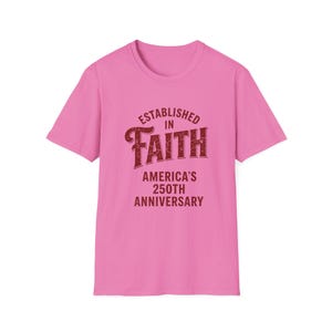 United in Faith T-Shirt, 250th Anniversary, Christian Patriotic Shirt, Religious Gift, 15 Colors, S-3XL Unisex Softstyle T-Shirt