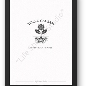 May include: Black framed print with a white background. The print features a floral design with the words "TOLLE CAUSAM" above it. Below the flower are the words "MIND. BODY. SPIRIT". The words "Life Sherpa Studio" are also visible.