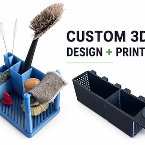May include: A light blue 3D printed sink caddy organizer holding various cleaning brushes and sponges, alongside a dark gray 3D printed rectangular storage container with perforated sides. The text CUSTOM 3D DESIGN + PRINTING is visible.