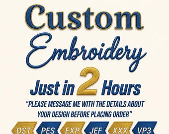 May include: A digital graphic featuring the text Custom Embroidery Just in 2 Hours in blue and gold embroidery-style lettering. Below is the text PLEASE MESSAGE ME WITH THE DETAILS ABOUT YOUR DESIGN BEFORE PLACING ORDER and six arrow icons.