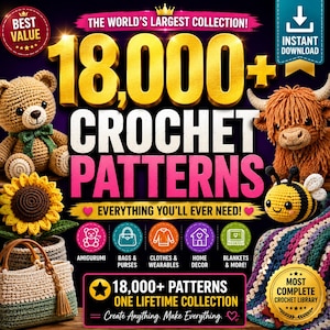 May include: A digital collection of 18,000+ crochet patterns featuring images of a crocheted teddy bear, a sunflower, a handbag, a highland cow, a bee, and a colorful blanket. The text reads 18,000+ CROCHET PATTERNS, THE WORLD'S LARGEST COLLECTION!