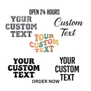 Op de afbeelding: Witte achtergrond met tekst in verschillende lettertypen en kleuren. Tekst bevat "OPEN 24 HOURS", "YOUR CUSTOM TEXT", "Custom Text" en "ORDER NOW". De tekst is bedoeld voor personalisatie.