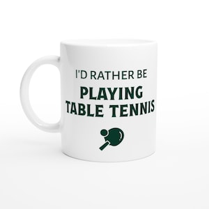 Tasse I'd pretty be playing tennis de table, cadeau de ping-pong