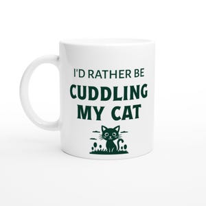 Tazza "Preferirei coccolare il mio gatto" / Regalo per amanti dei gatti / Tazza da caffè per mamma e papà di gatti / Coccole feline / Tazza da tè per proprietari di gatti