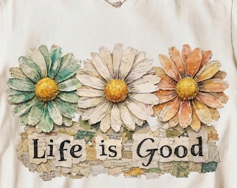 Life Is Good Daisy PNG, Faux Paper Collage Floral Quote, Daisy Floral Positive Quote  , Retro Boho Flower Graphic, Sublimation PNG