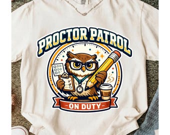 Proctor Patrol PNG Funny Teacher Testing Season Shirt Design, Exam Week Sublimation File, School Staff Test Coordinator Gift