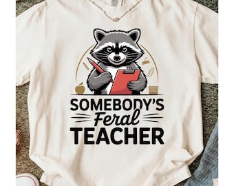 Camiseta PNG de profesor salvaje de alguien – Divertido diseño de mapache para la vuelta al cole (descarga digital)