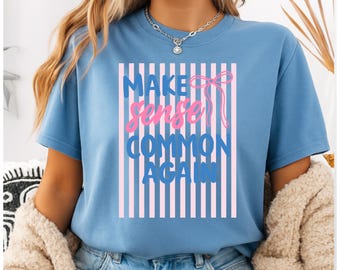 Camiseta "Make Sense Common Again", Camiseta con cita sarcástica divertida, Camiseta rosa a rayas con lazo coqueto, Camiseta gráfica femenina de moda, Humor político adorable