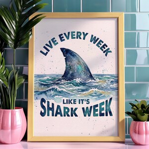 Live Every Week Like It's Shark Week Print | Funny Ocean Wall Art | Humorous Motivational Poster | Shark Lover Gift | Deadpan Sea Decor.