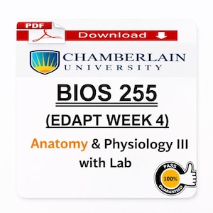May include: A white document with text and logos. The document includes the text "BIOS 255 (EDAPT WEEK 4) Anatomy & Physiology III with Lab." It also features the Chamberlain University logo and a "100% Guaranteed" seal.