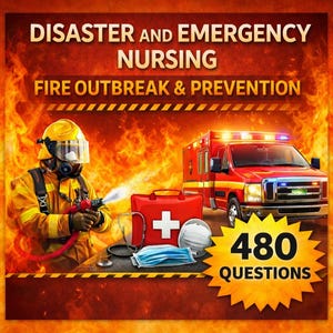 May include: Image promoting Disaster and Emergency Nursing, Fire Outbreak & Prevention. A firefighter in yellow gear uses a hose. A red ambulance and medical supplies are also shown. The image includes the text "480 QUESTIONS" on a starburst.
