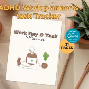 May include: A planner titled "ADHD Work planner & task Tracker" with the text "Work Day & Task Planner". The image includes a drawing of a person with a laptop, a dog, and a plant. The planner has 31 pages and is editable in Canva.