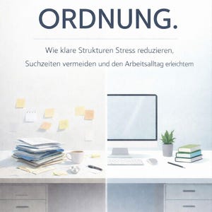 May include: Book cover with the title "ORDNUNG." in dark blue. The image is split, showing a cluttered desk on one side and an organised desk with a computer on the other. Text below the title reads "Wie klare Strukturen Stress reduzieren, Suchzeiten vermeiden und den Arbeitsalltag erleichtern." Author: Jonas Weber.