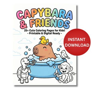 May include: A children's coloring book titled "CAPYBARA & FRIENDS" with a cartoon capybara in a blue bathtub, a yellow rubber duck, and other animal friends. The cover text reads "25+ Cute Coloring Pages for Kids! - Printable & Digital Ready -" with a red "INSTANT DOWNLOAD" button.
