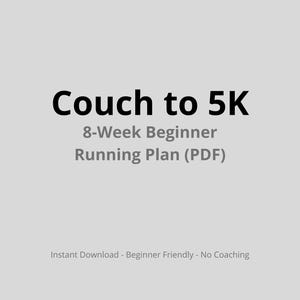 May include: A digital download titled "Couch to 5K" on a light gray background. The text includes an 8-week beginner running plan in PDF format. Additional text states "Instant Download - Beginner Friendly - No Coaching."
