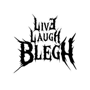 以下が含まれることがあります： ギザギザで鋭く、使い古されたようなフォントで「LIVE LAUGH BLEGH」という文字が書かれた黒いグラフィックデザイン。文字には尖ったエッジや棘があり、無地の白い背景に対して硬く攻撃的な外観を作り出しています。