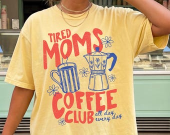 Comfort Colors Tired Moms Coffee Shop Shirt, Mothers Day Shirt, Funny Mama Shirt, Gift For Mom, Overstimulated Mom Shirt, Motherhood Shirt