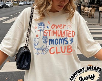 Comfort Colors Overstimulated Moms Club Shirt, Funny Mothers Day Shirt, Mama Goose Shirt, Mom Life Shirt, Motherhood Shirt, Gift For Mom