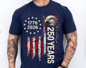 USA 250 Years Shirt, 4th Of July Shirt, American Flag Shirt, Patriotic USA Shirt, Independence Day Shirt, Usa Eagle Shirt, 1776-2026 Shirt