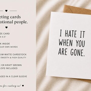 May include: A white greeting card with the text "I HATE IT WHEN YOU ARE GONE" in black, with a kraft brown envelope. The card is A2 size, 4.25 x 5.5 inches, blank inside, and made of premium matte cardstock.
