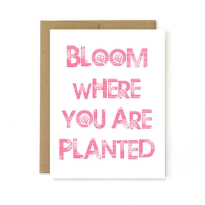 Carte d'encouragement « Bloom là où vous êtes planté » Bloom. Grandir. Plante. Carte d'assistance.