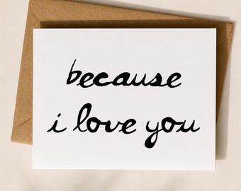 Weil ich dich liebe Karte, romantische Liebeskarte für Freund Freundin, schlichte I Love You Karte, Jubiläumskarte für Ihn Sie