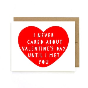 Valentine's Day Card " I never cared about Valentine's Day Until I met you " Valentine. Valentines card.